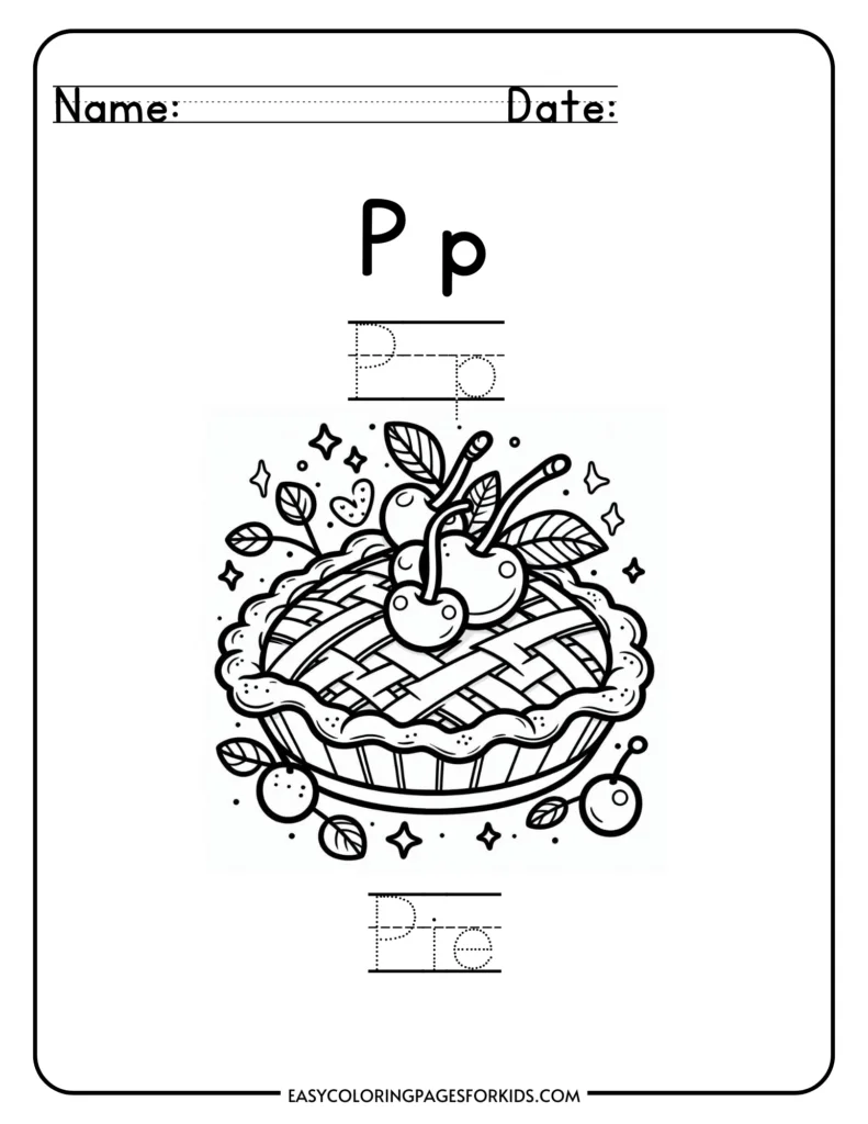 Alphabet coloring page for kids featuring the letter P with an image of a pie and cherries, includes space for name and date.