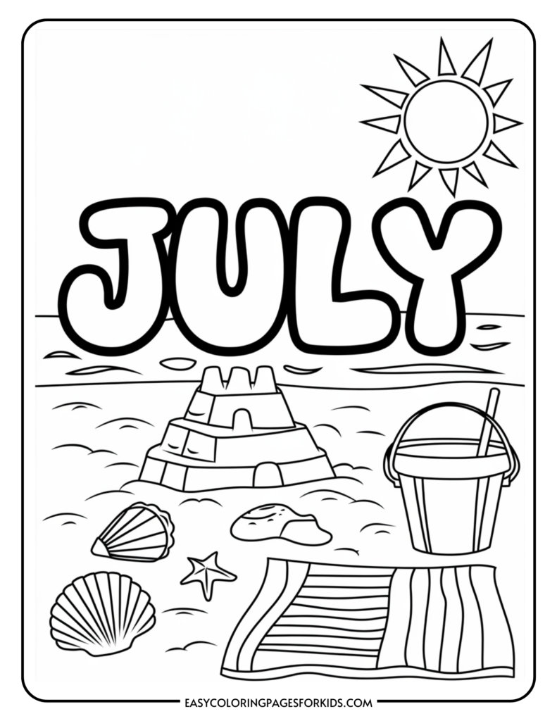 Coloring page featuring the word "July" with a beach theme, including a sandcastle, seashells, a starfish, a beach towel, and a bucket with a drink, all set against a sunny sky.