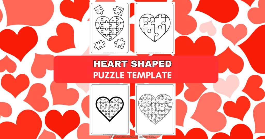 Heart-shaped puzzle template featuring four unique designs on a background of red and pink hearts. Ideal for creative activities and educational purposes, this template is perfect for kids' crafts and learning exercises.