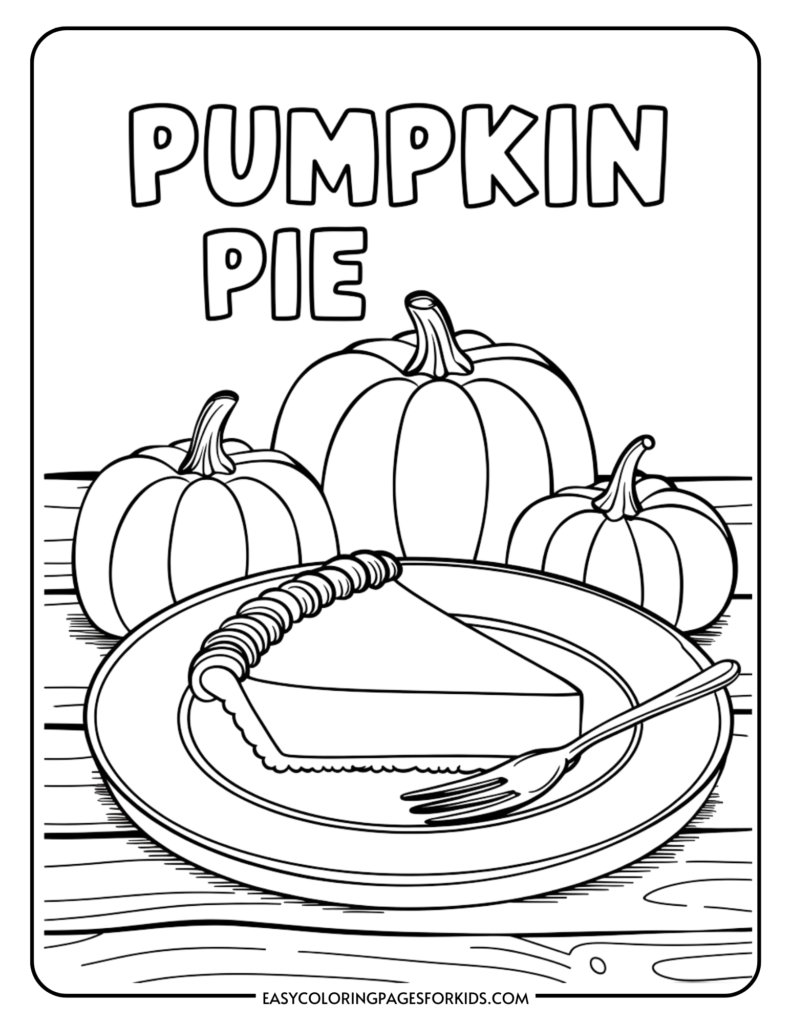 Line art illustration of a slice of pumpkin pie on a plate with a fork, surrounded by three pumpkins, featuring the text "Pumpkin Pie" above. Ideal for Thanksgiving-themed coloring activities.