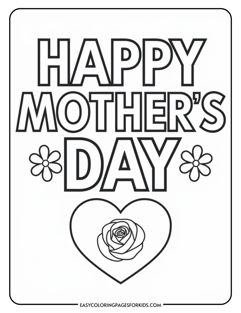 A black and white Mother's Day coloring page with the words "Happy Mother's Day" in bold letters, flanked by two flowers, above a heart containing a rose illustration.