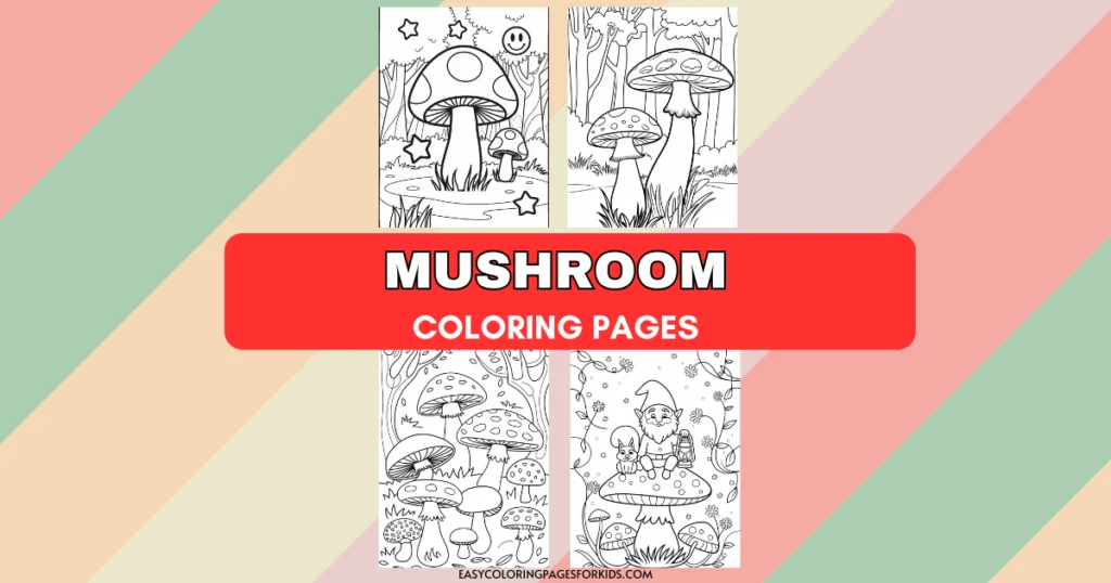 A collage of four mushroom-themed coloring pages featuring various illustrations such as mushrooms in a forest setting, a gnome sitting on a mushroom, and whimsical elements like stars and smiley faces. The background is striped in pastel colors with a red banner reading 'Mushroom Coloring Pages.'